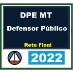 DPE MT - Defensor Público - Pós Edital (CERS 2022.2) Defensoria Pública Estadual de Mato Grosso